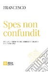 Spes non confundit. Bolla di indizione del Giubileo Ordinario dell'anno 2025 libro di Francesco (Jorge Mario Bergoglio)