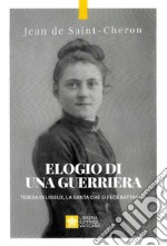 Elogio di una guerriera. Teresa di Lisieux, la santa che si fece battaglia libro