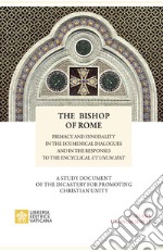 The bishop of Rome. Primacy and synodality in the ecumenical dialogues and in the responses to encyclical Sintut unum