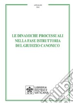 Le dinamiche processuali nella fase istruttoria del giudizio canonico libro