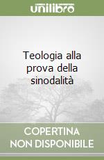 Teologia alla prova della sinodalità libro