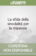 La sfida della sinodalità per la missione libro