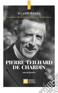 Pierre Teilhard de Chardin. Una biografia libro