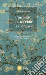 L'incontro che accende la speranza libro