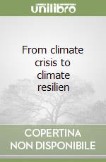 From climate crisis to climate resilien