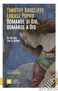 Domande di Dio, domande a Dio. In dialogo con la Bibbia libro