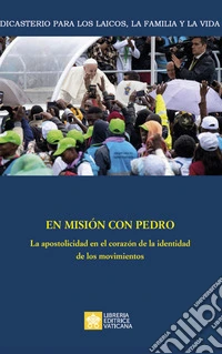 En misión con Pedro. La apostolicidad en el corazón de la identidad de los movimientos libro