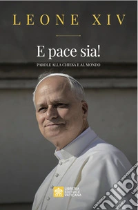 E pace sia! Parole alla Chiesa e al mondo libro