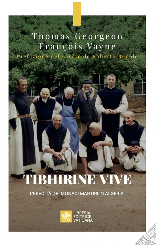 Tibhirine vive. L'eredit� dei monaci martiri in Algeria