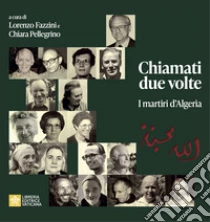 Chiamati due volte. I martiri in Algeria