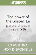 The power of the Gospel. Le parole di papa Leone XIV libro