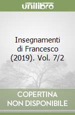 Insegnamenti di Francesco (2019). Vol. 7/2 libro
