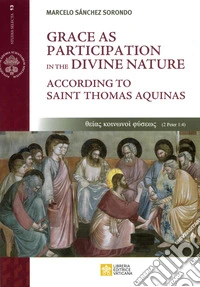 Grace as partecipation in the divine nature. According to saint Thomas Aquinas libro