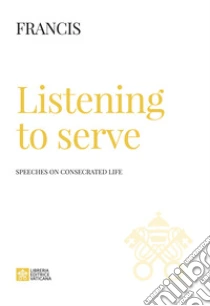 Listening to serve. Speeches on consecrated life