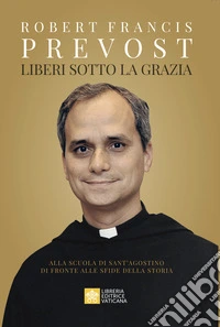 Liberi sotto la grazia. Alla scuola di Sant'Agostino di fronte alle sfide della storia