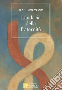 L'audacia della fraternità libro