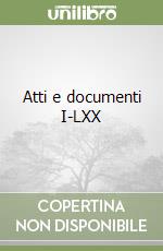 Atti e documenti I-LXX