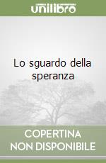 Lo sguardo della speranza libro