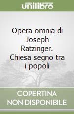 Opera omnia di Joseph Ratzinger. Chiesa segno tra i popoli libro