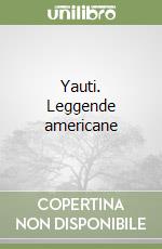 Yauti. Leggende americane libro