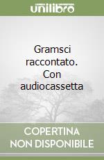 Gramsci raccontato. Con audiocassetta