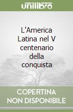 L'America Latina nel V centenario della conquista libro