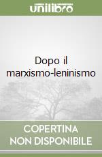 Dopo il marxismo-leninismo