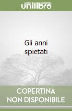 Gli anni spietati libro