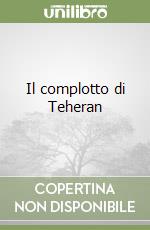 Il complotto di Teheran libro