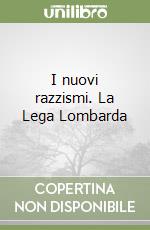 I nuovi razzismi. La Lega Lombarda