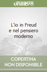 L'io in Freud e nel pensiero moderno libro