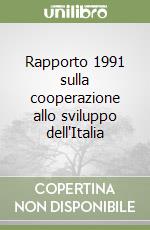 Rapporto 1991 sulla cooperazione allo sviluppo dell'Italia libro