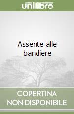 Assente alle bandiere libro