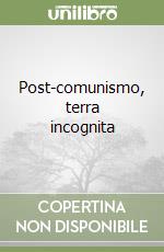 Post-comunismo, terra incognita libro