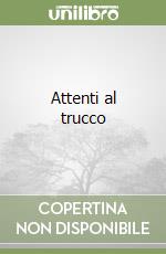 Attenti al trucco libro