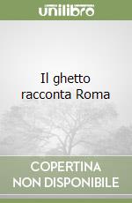 Il ghetto racconta Roma libro