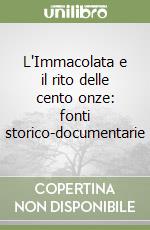 L'Immacolata e il rito delle cento onze: fonti storico-documentarie libro