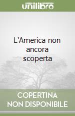 L'America non ancora scoperta libro