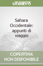 Sahara Occidentale: appunti di viaggio libro