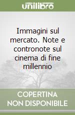 Immagini sul mercato. Note e contronote sul cinema di fine millennio