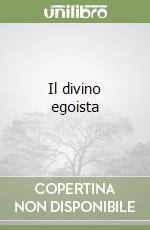 Il divino egoista libro