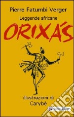 Orixás. Leggende africane libro