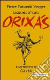 Orixás. Leggende africane libro di Verger Pierre F.