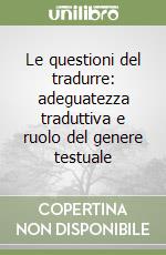 Le questioni del tradurre: adeguatezza traduttiva e ruolo del genere testuale libro