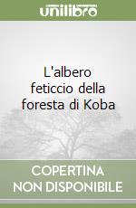 L'albero feticcio della foresta di Koba