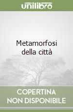 Metamorfosi della città