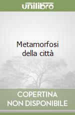 Metamorfosi della città libro