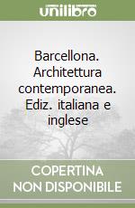 Barcellona. Architettura contemporanea. Ediz. italiana e inglese libro