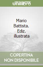 Mario Battista. Ediz. illustrata libro