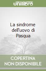 La sindrome dell'uovo di Pasqua libro